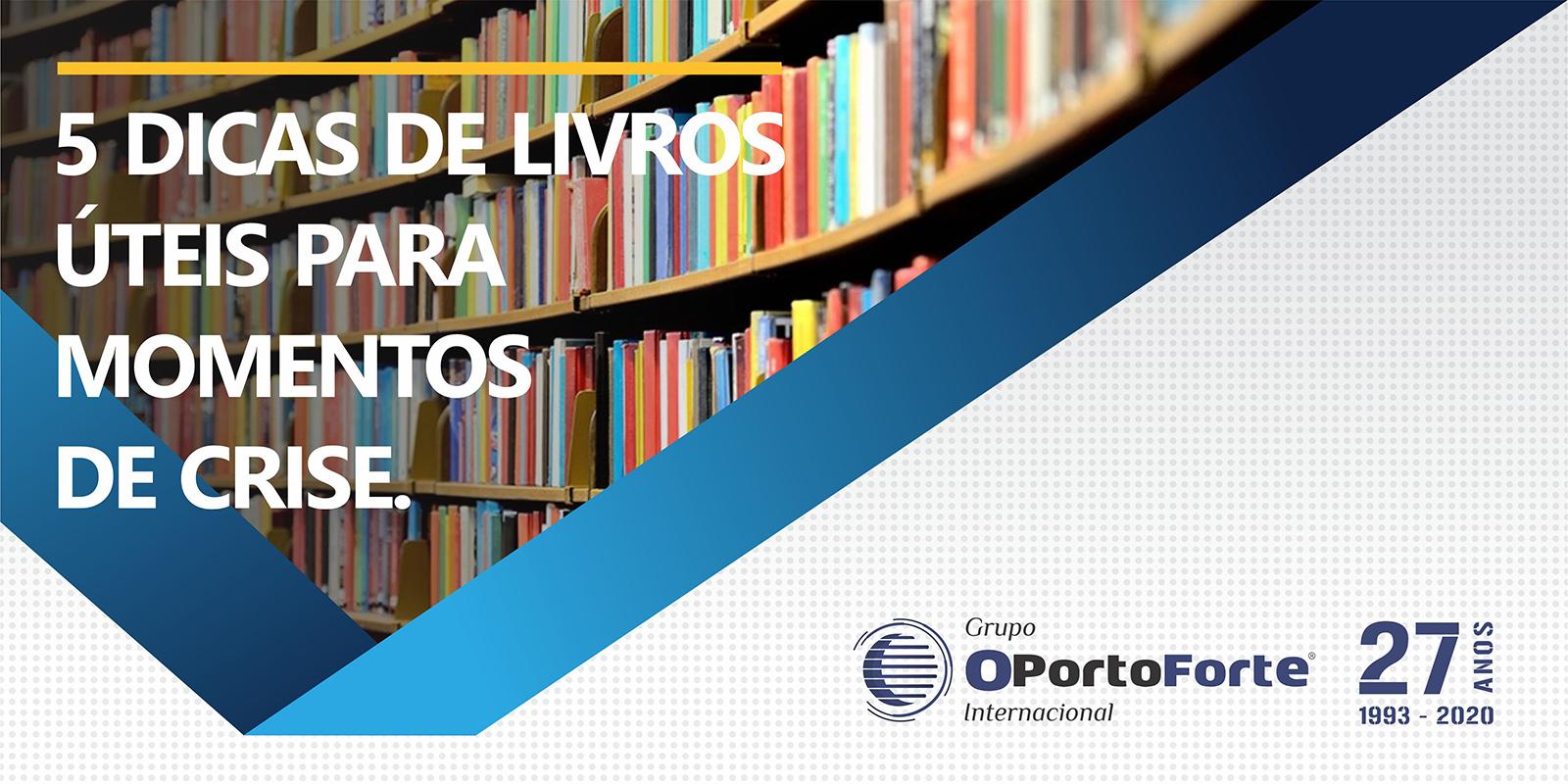 5 DICAS DE LIVROS ÚTEIS PARA MOMENTOS DE CRISE