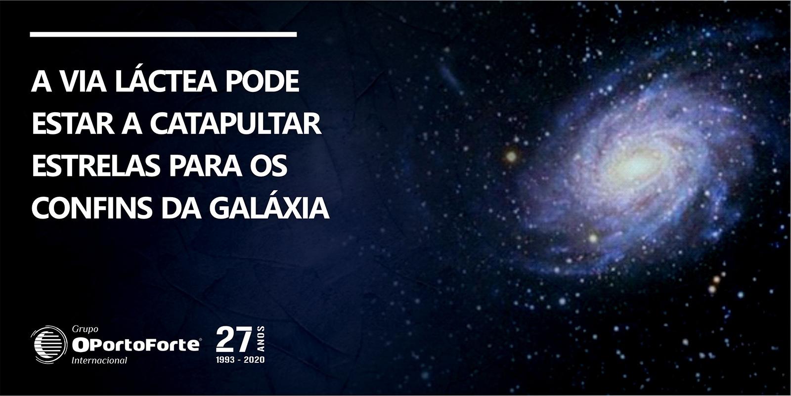 A Via Láctea pode estar a catapultar estrelas para os confins da galáxia