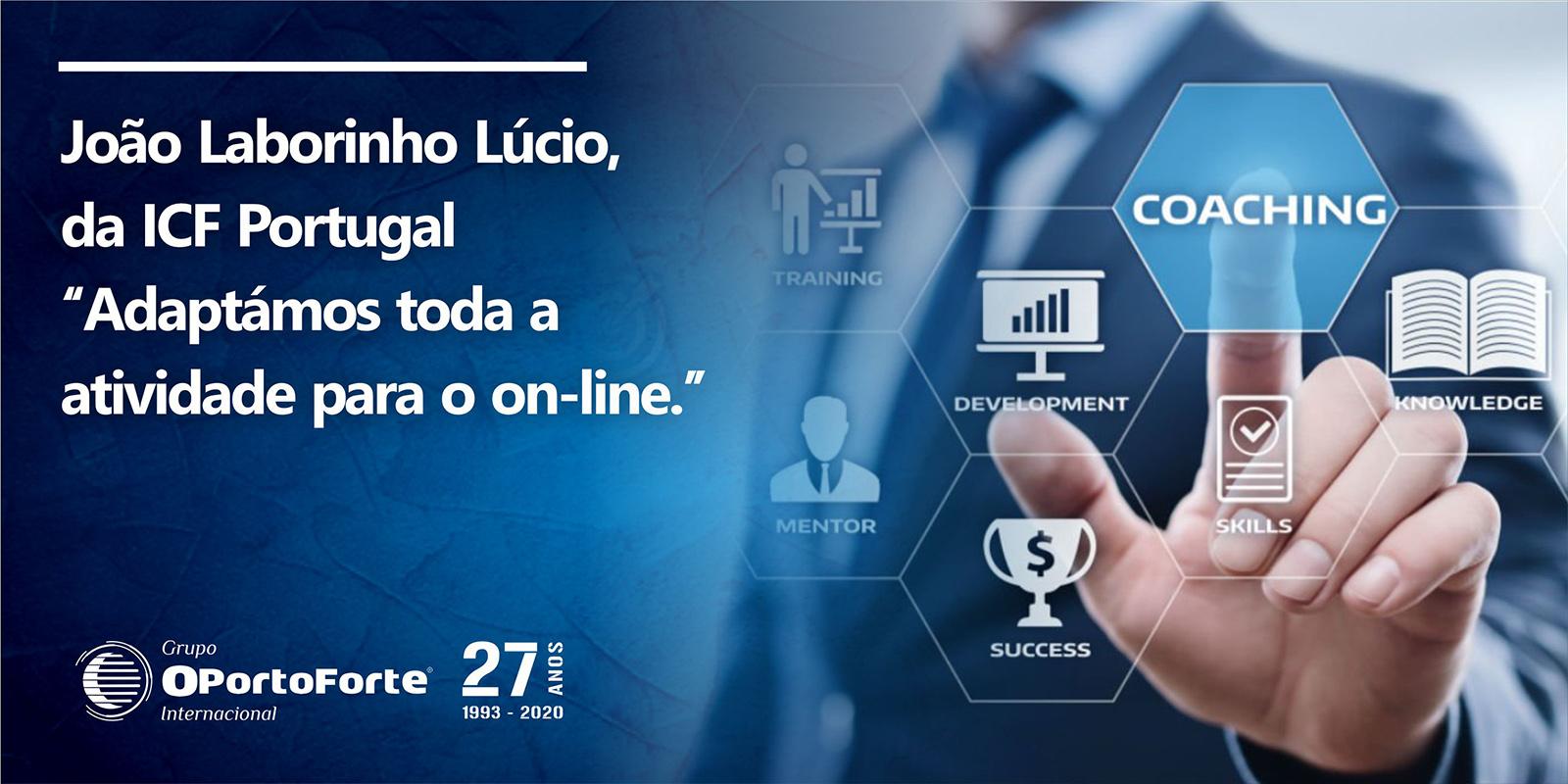 João Laborinho Lúcio, da ICF Portugal «Adaptámos toda a atividade para o on-line.»