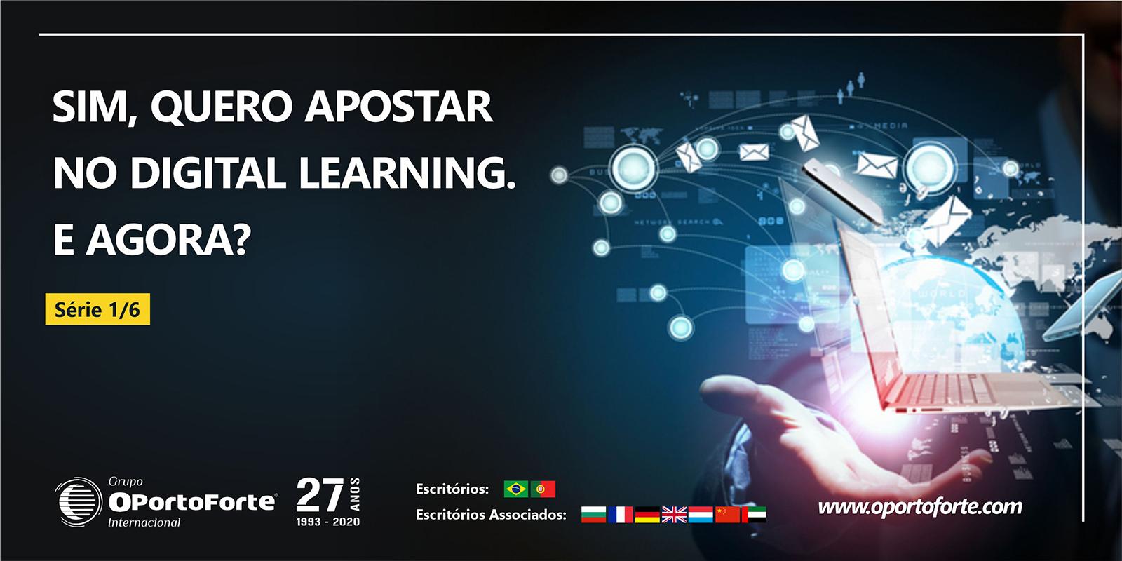 Sim, quero apostar no Digital Learning. E Agora?