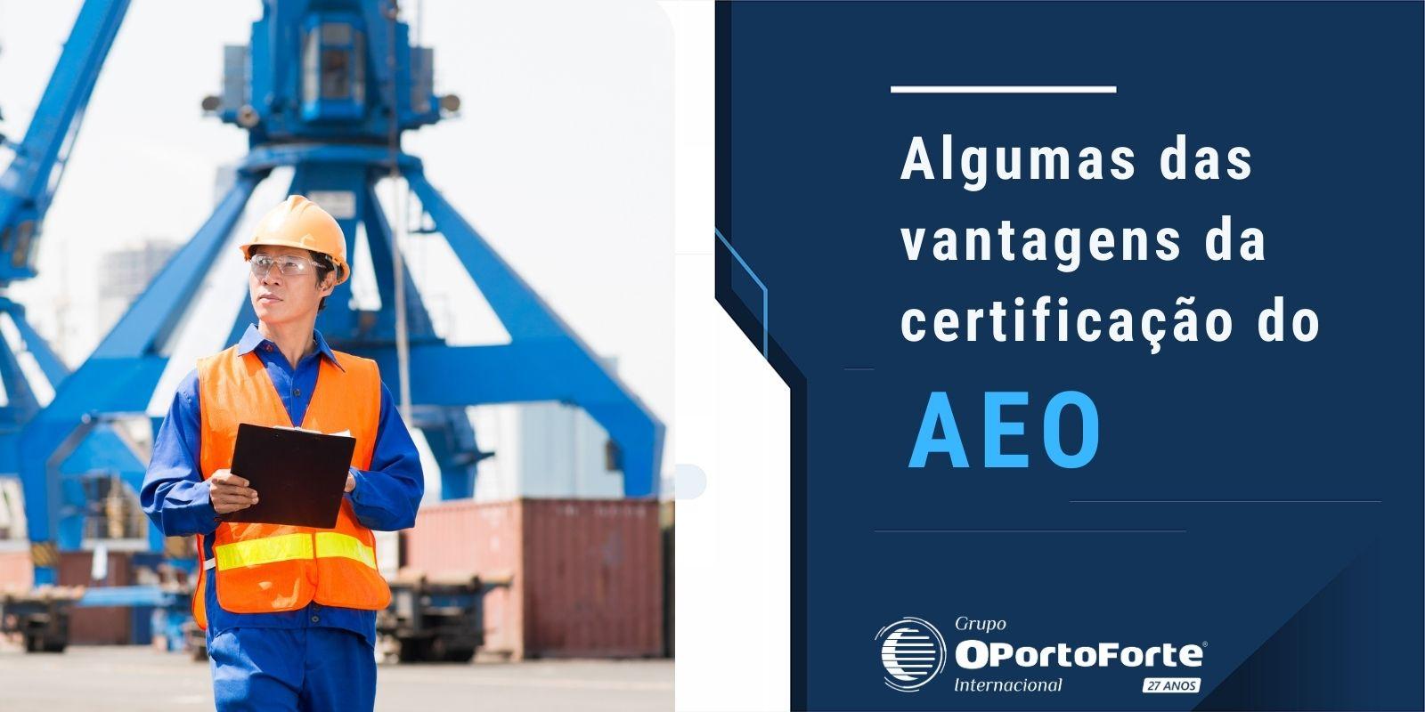 Algumas das vantagens da certificação do AEO