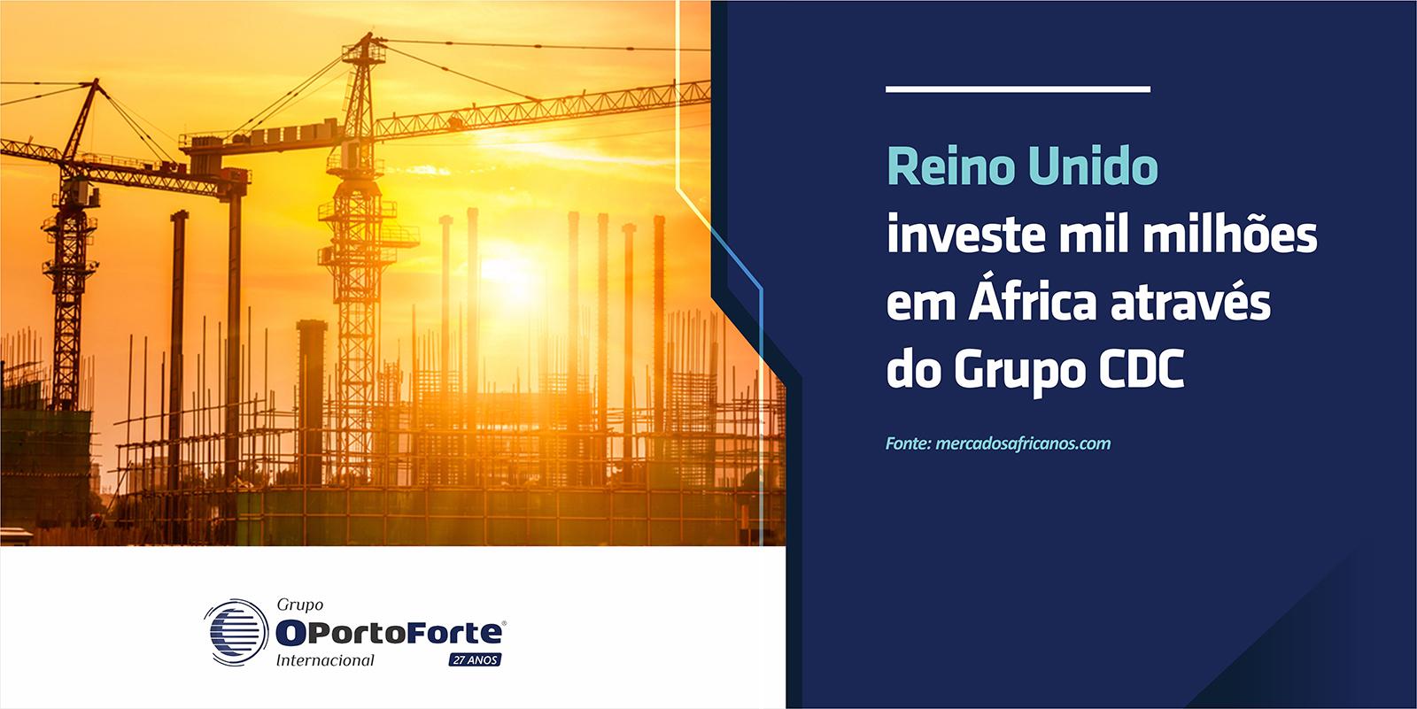 Reino Unido investe mil milhões em África através do Grupo CDC