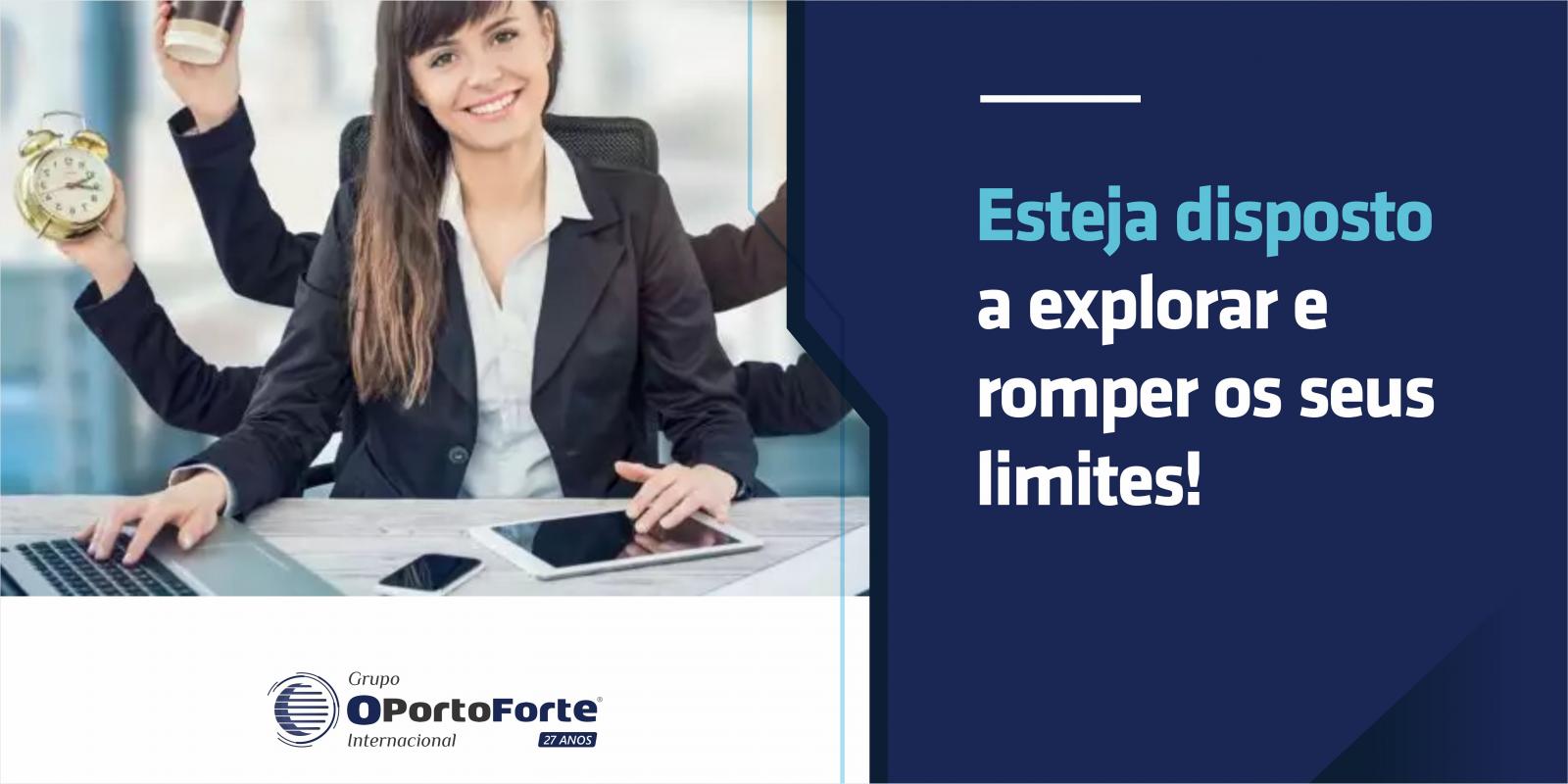 Esteja disposto a explorar e a romper os seus limites