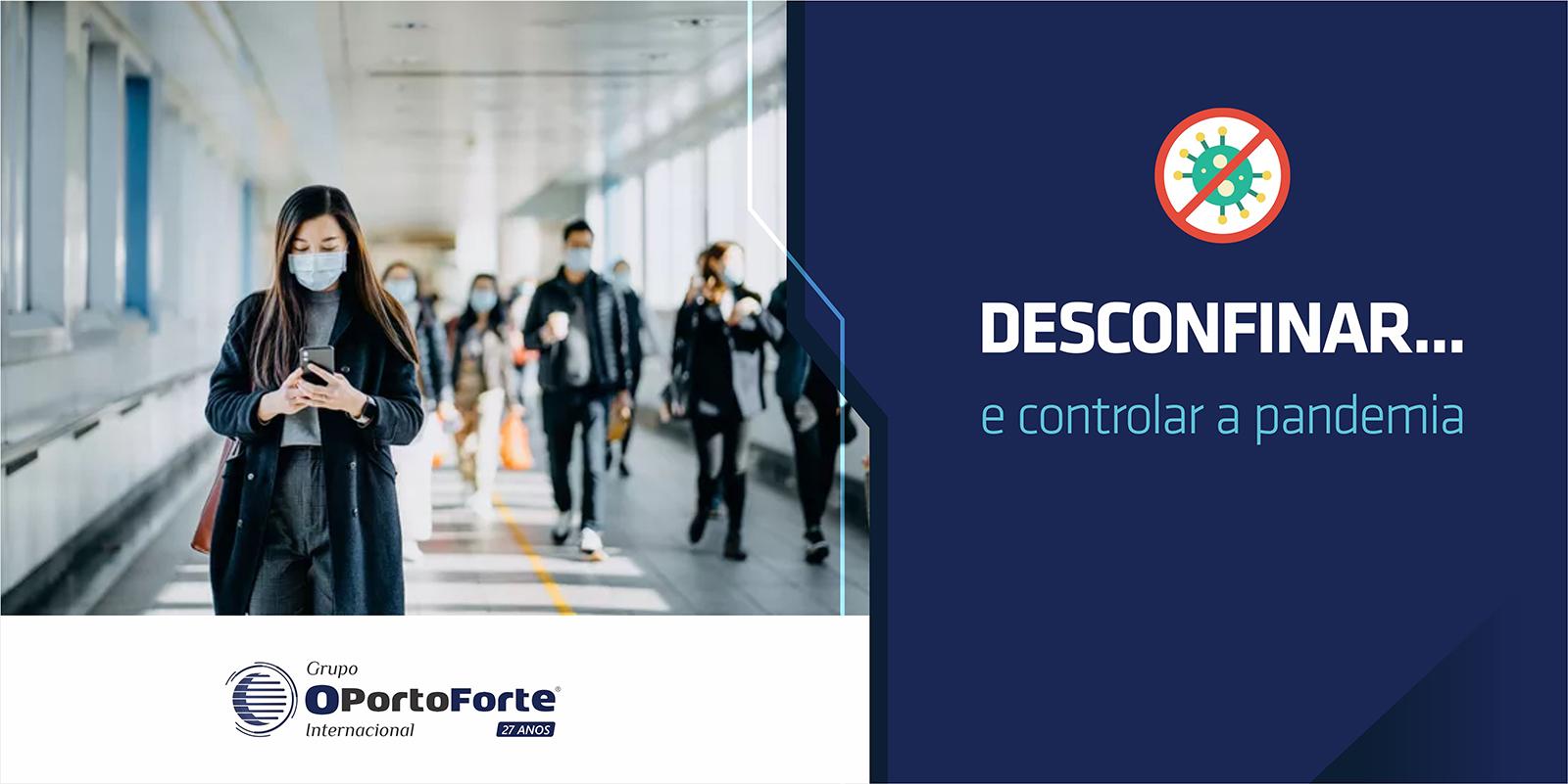 Desconfinar e Controlar a Pandemia -  O Plano do Governo