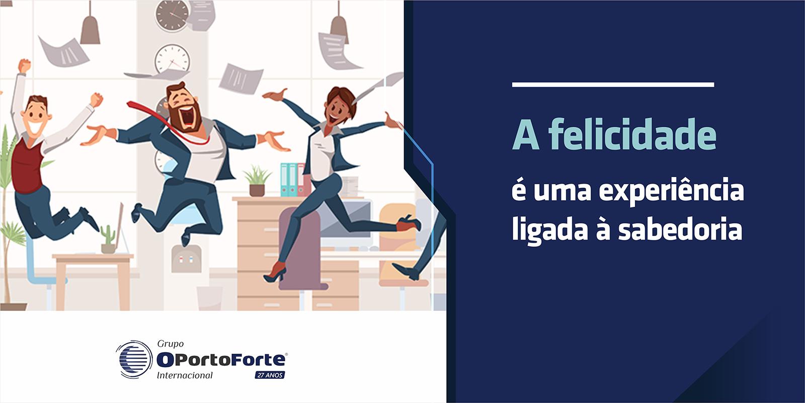 A Felicidade é uma experiência ligada à sabedoria