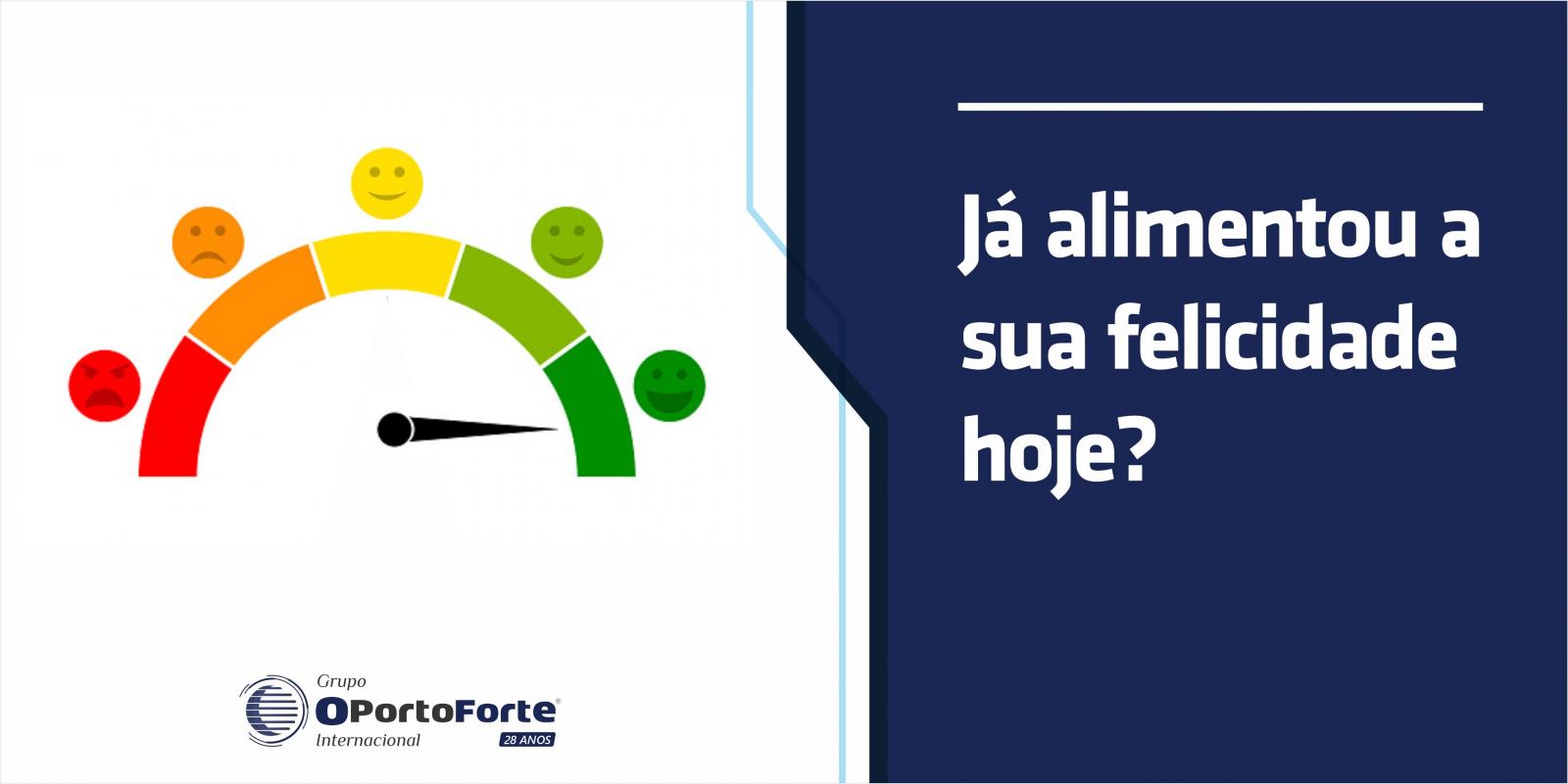 Já alimentou a sua felicidade hoje?