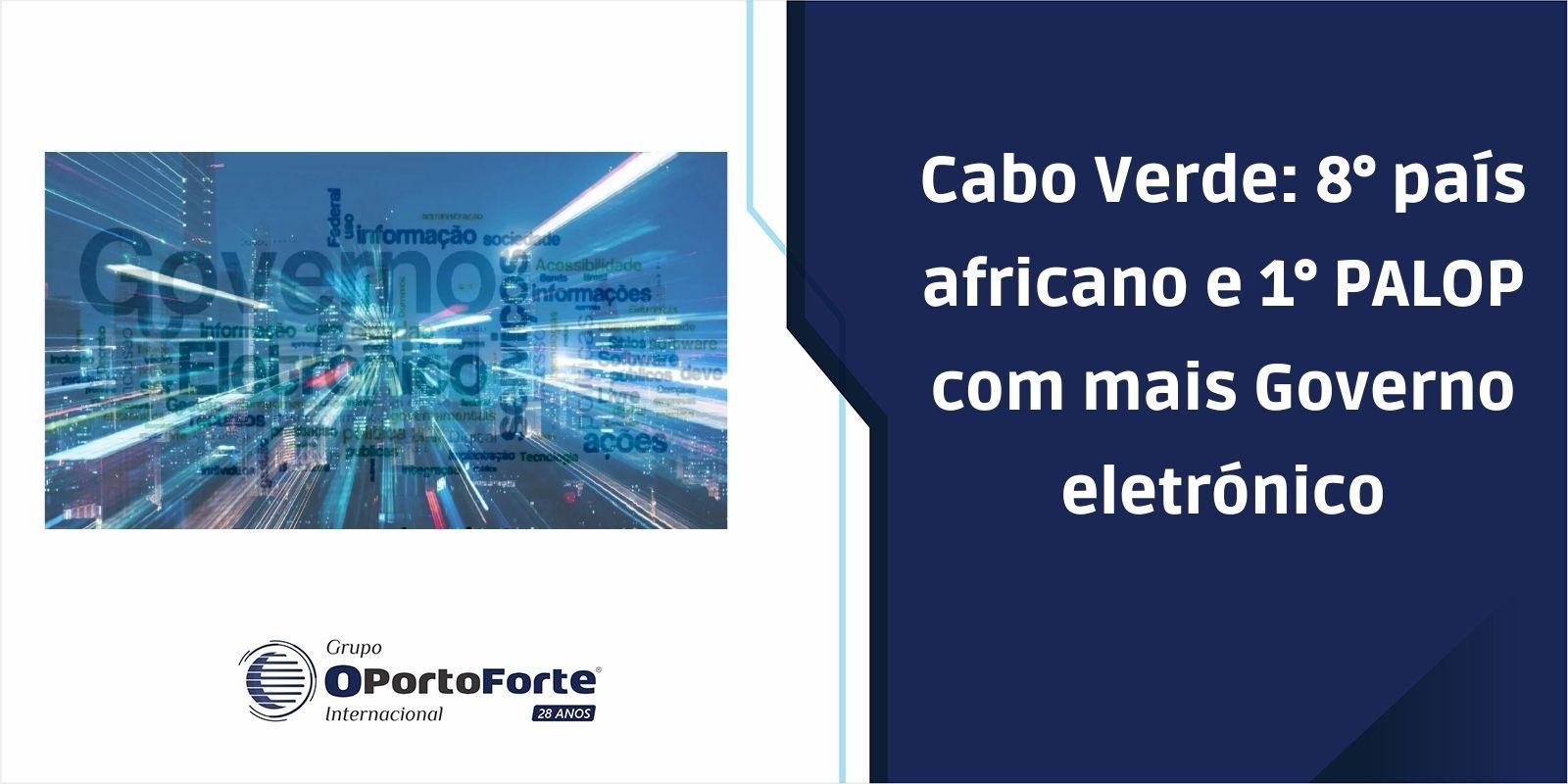 Cabo Verde: 8° país africano e 1° PALOP com mais Governo eletrónico